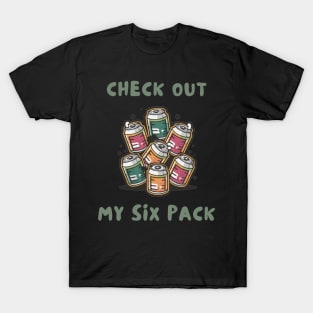 Check out my six pack T-Shirt